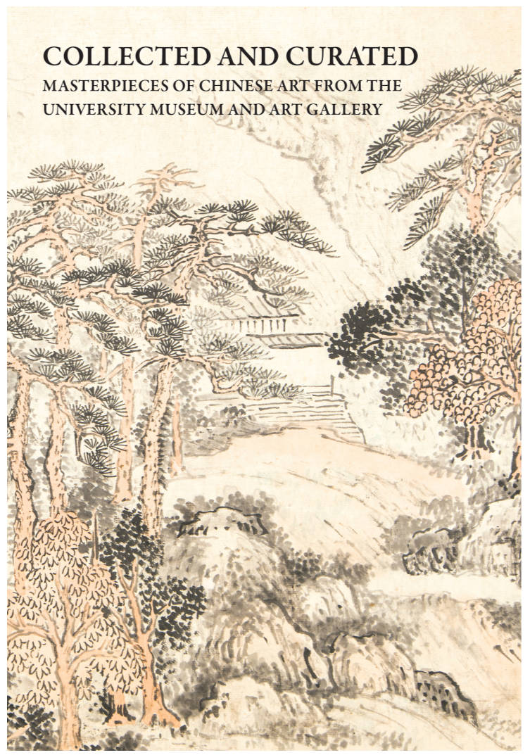 【书籍】COLLECTED AND CURATED：MASTERPIECES OF CHINESE ART FROM THE UNIVERSITY MUSEUM AND ART GALLERY